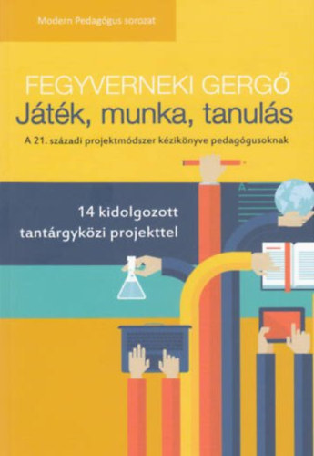 Fegyverneki Gerg� - J�t�k, munka, tanul�s