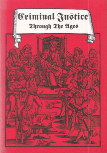 John Fosberry  (ford.) - Criminal Justice Through the Ages: From Divine Judgement to Modern German Legislation