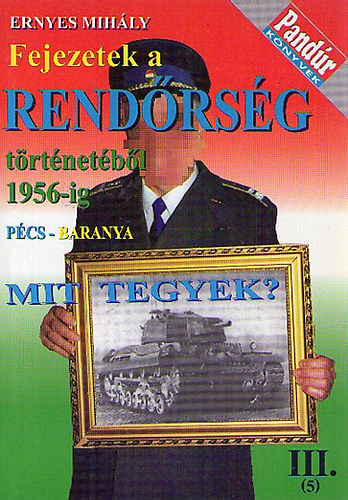 Ernyes Mihály - Fejezetek a rendőrség történetéből1956-ig