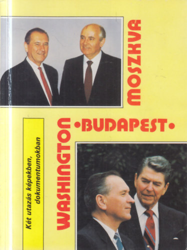 Illés Tibor Pálos Tamás - Moszkva, Budapest, Washington (Két utazás képekben, dokumentumokban)