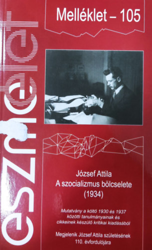 Eszmlet 105. mellklet - Trsadalomkritikai s kulturlis folyirat (Jzsef Attila: A szocializmus blcselete 1934)