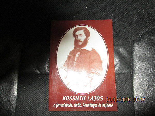 Simon Dezs� - Kossuth Lajos - a forradalm�r, eln�k, korm�nyz� �s bujdos�