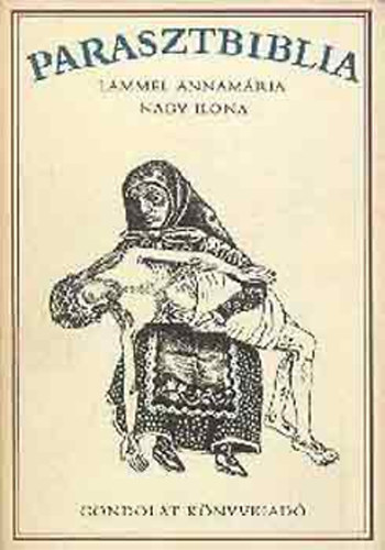 Lammel Annamária-Nagy Ilona - Parasztbiblia - Magyar népi biblikus történetek