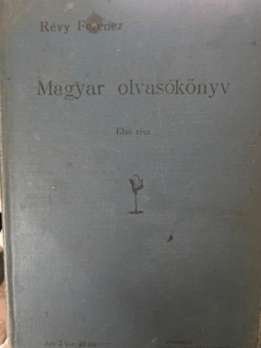 Rvy Ferenc - Magyar olvasknyv (a polgri lenyiskolk els osztlya szmra)