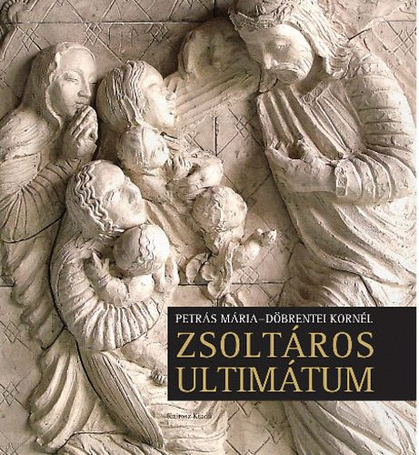 Zsoltros ultimtum - Petrs Mria s Dbrentei Kornl albuma + CD