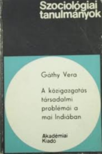 Gáthy Vera - A közigazgatás társadalmi problémái a mai Indiában