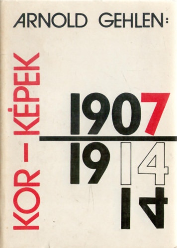 Arnold Gehlen - Kor-képek 1907-1914 (A modern festészet szociológiája és esztétikája)