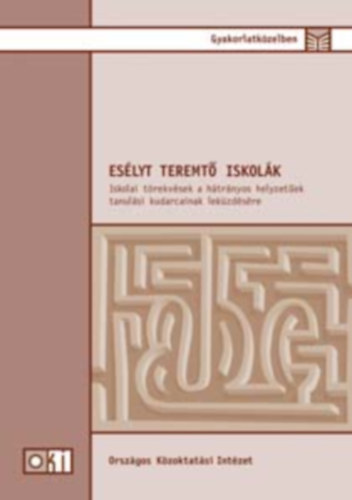 Esly(t) teremt iskolk - Iskolai trekvsek a htrnyos helyzetek tanulsi kudarcainak lekzdsre