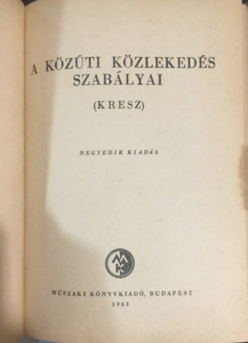 M�szaki K�nyvkiad� - A k�z�ti k�zleked�s szab�lyai (KRESZ)