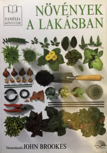 Társszerkesztő: John Brookes - Növények a lakásban (Familia Könyvtár - Második kiadás)