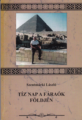 Szentm�rki L�szl� - T�z nap a f�ra�k f�ldj�n