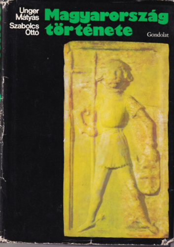 Unger Mátyás, Szabolcs Ottó Hanák Péter - Magyarország története + Hogyan éltek elődeink?
