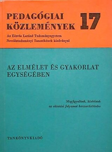 Pedaggiai kzlemnyek 17 - Az elmlet s gyakorlat egysgben