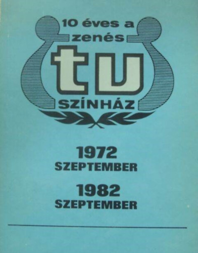 Bnki Lszl-Fenyves Gyrgy - 10 ves a Zens TV Sznhz 1972 szeptember-1982 szeptember