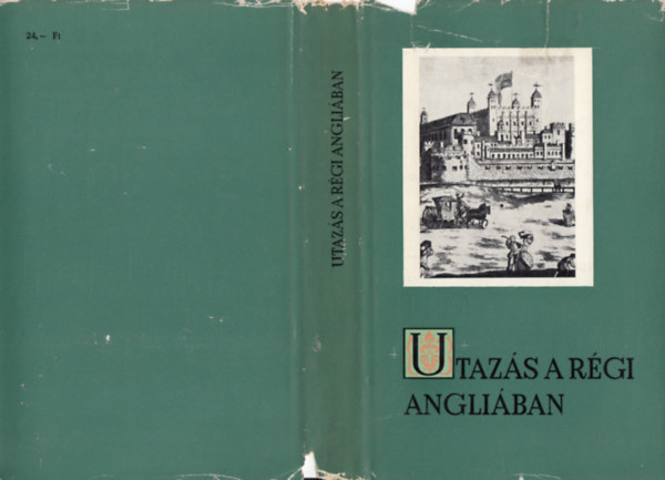 Kulin Katalin  (�ssze�ll�totta) - Utaz�s a r�gi Angli�ban - Szemelv�nyek az Erzs�bet korabeli mindennapi �let dokumentumaib�l