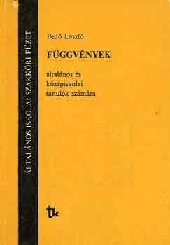 Bed� L�szl� - F�ggv�nyek �ltal�nos �s k�z�piskolai tanul�k sz�m�ra