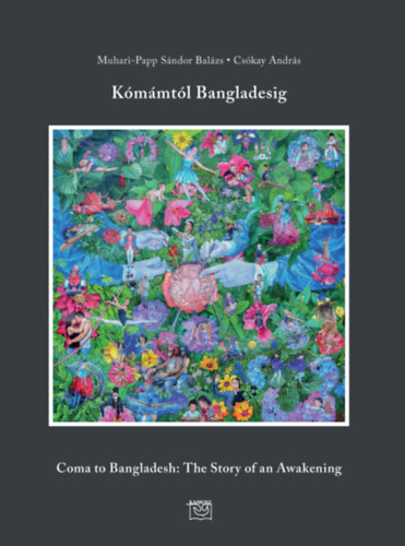 Cs�kay Andr�s Muhari-Papp S�ndor Bal�zs - K�m�mt�l Bangladesig - Com to Bangladesh