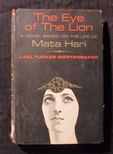 Lael Wertenbaker - The Eye of the Lion: A Novel About Mata Hari ("Az oroszln szeme: regny Mata Harirl" angol nyelven)