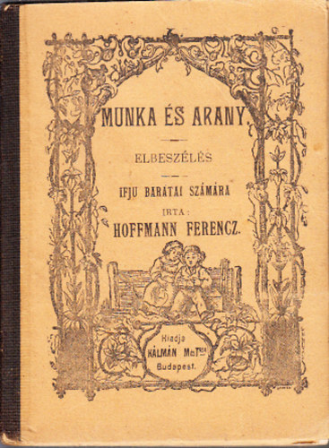 Hoffmann Ferencz - Munka s arany (elbeszls)