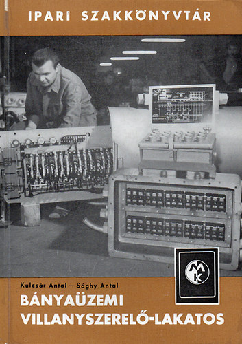 Kulcs�r Antal; S�ghy Antal - B�nya�zemi villanyszerel�-lakatos