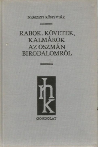 Szerkeszt Tardy Lajos Dvid Gza Fordt Boronkay Ivn Kenz Gyz Lektor Vsry Istvn - Rabok, kvetek, kalmrok az oszmn birodalomrl