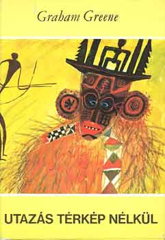 Graham Greene - Utaz�s t�rk�p n�lk�l