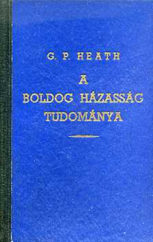 Heath - A boldog hzassg tudomnya