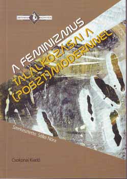 A feminizmus tal�lkoz�sai a (poszt)modernnel