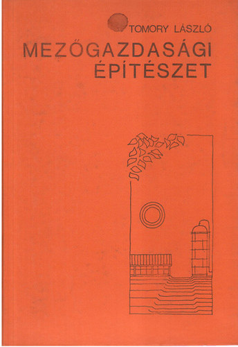 Tomory László - Mezőgazdasági építészet
