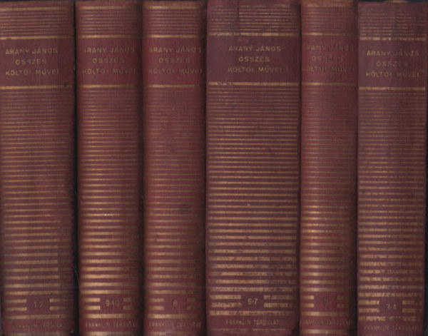 Arany J�nos - Arany J�nos �sszes K�lt�i M�vei I-X. (6 k�tetben)