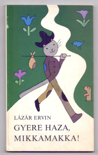 Lázár Ervin - Gyere haza, Mikkamakka! (Réber László rajzaival)
