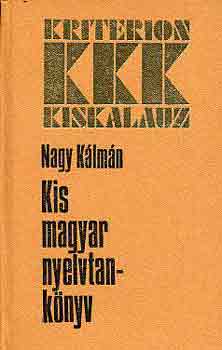 Nagy K�lm�n - Kis magyar nyelvtank�nyv