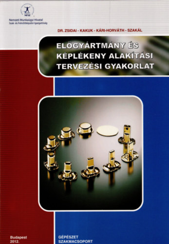 J�nossy Gyula - Kakuk Gyula - K�ri-Horv�th Attila - Szak�l Zolt�n - Zsidai L�szl� - El�gy�rtm�ny �s k�pl�keny alak�t�si tervez�si gyakorlat