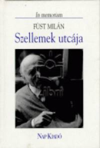 Szellemek utc�ja - In memoriam F�st Mil�n
