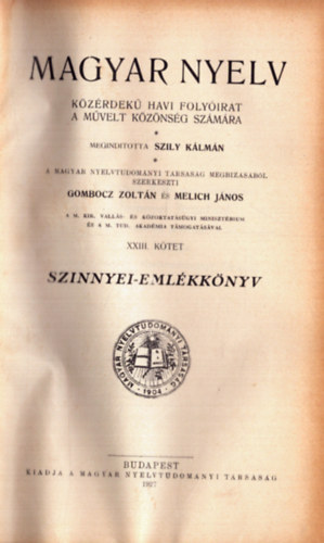 Melich J�nos  (szerk.) Gombocz Zolt�n (szerk.) - Magyar nyelv XXIII. k�tet (1927) - K�z�rdek� havi foly�irat a m�velt k�z�ns�g sz�m�ra