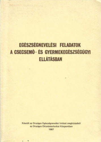 Dr. Vrbr Bla - Egszsgnevelsi feladatok a csecsem- s gyermekegszsggyi elltsban