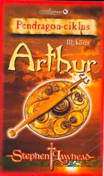 Stephen Lawhead - Arthur (Pendragon-ciklus III. k�tet)