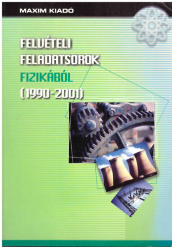 Szekret�r Attila - Felv�teli feladatsorok fizik�b�l (1990-2001)