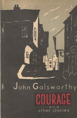 John Galsworthy - Courage and other stories