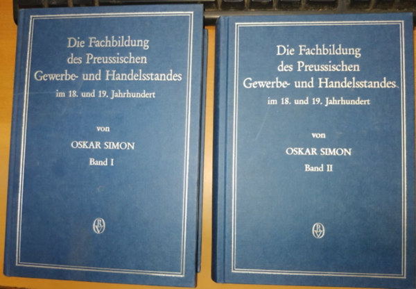 Oskar Simon - Die Fachbildung des Preussischen Gewerbe- und Handelsstandes im 18. und 19. Jahrhundert Band I.-II. (2 ktet)