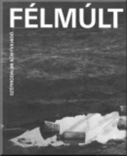 Szépirodalmi Könyvkiadó - Félmúlt