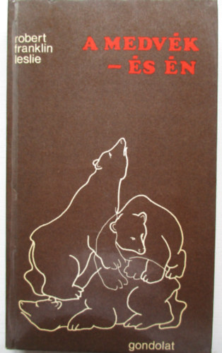 Robert Franklin Leslie - A medv�k - �s �n