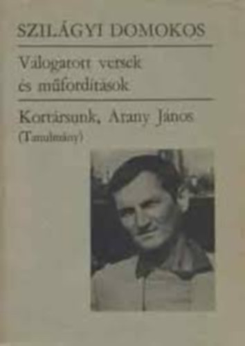 Szil�gyi Domokos - Szil�gyi Domokos v�logatott versek �s m�ford�t�sok