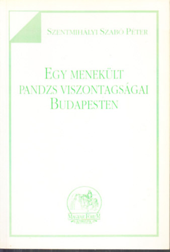 Szentmihlyi Szab Pter - Egy meneklt pandzs viszontagsgai Budapesten