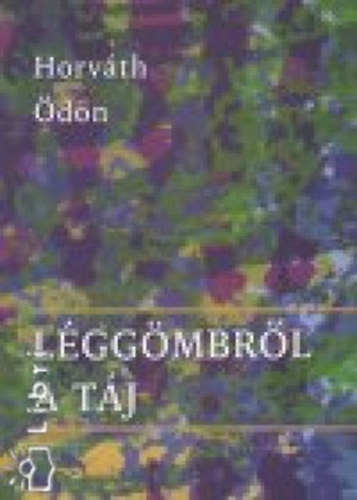 Horv�th �d�n - L�gg�mbr�l a t�j