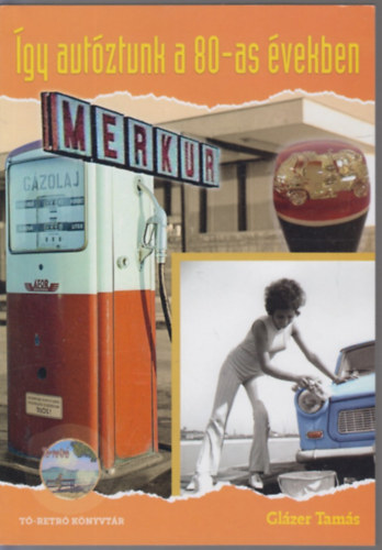 Glázer Tamás - Így autóztunk a 80-as években