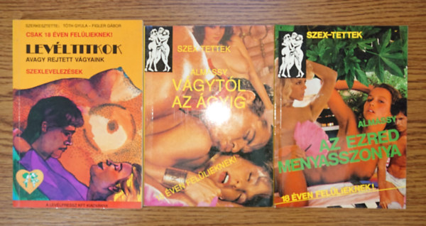 T�th Gyula-Figler G�bor, Alm�ssy - 3 erotikus kiadv�ny a 20. sz�zad v�g�r�l: Lev�l titkok - avagy rejtett v�gyaink, V�gyt�l az �gyig, Az ezred menyasszonya