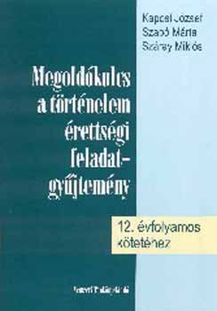 Kaposi Jzsef; Szab Mrta - Megoldkulcs a trtnelem rettsgi fgy. 12. vfolyamos ktethez