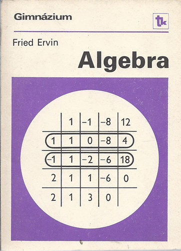 Fried Ervin - Algebra a specilis matematikai osztlyok szmra