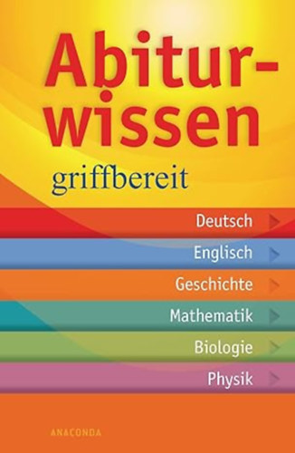 Frank Becker - Abiturwissen griffbereit: Deutsch, Englisch, Geschichte, Mathematik, Biologie, Physik